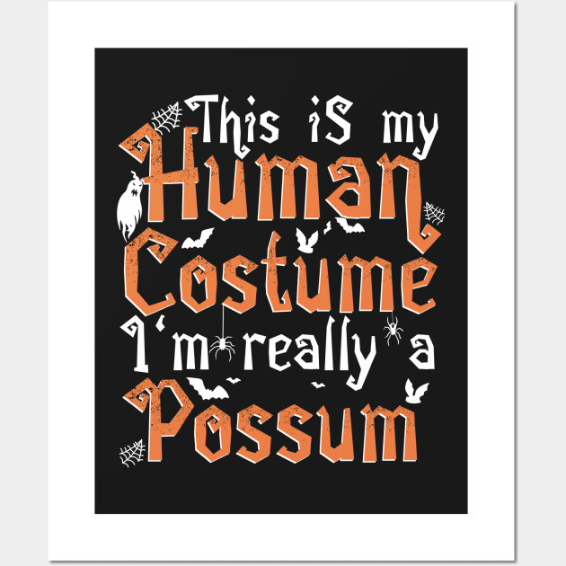 This Is My Human Costume I'm Really A Possum - Halloween design Wall Art by theodoros20